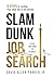 Slam Dunk Job Search by David Allen Parker Jr.