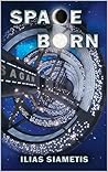 Spaceborn by Ilias Siametis