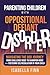 Parenting Children with Oppositional Defiant Disorder by Isabella Finn
