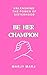 Be Her Champion: Unleashing...