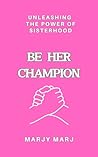 Be Her Champion: ...