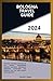 BOLOGNA TRAVEL GUIDE 2024 by Harold C. Caesar
