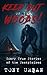 Keep Out of the Woods!: Scary True Stories of the Unexplained (Beware of the Woods)