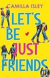 Let's Be Just Friends by Camilla Isley