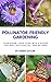 Pollinator-Friendly Gardeni...