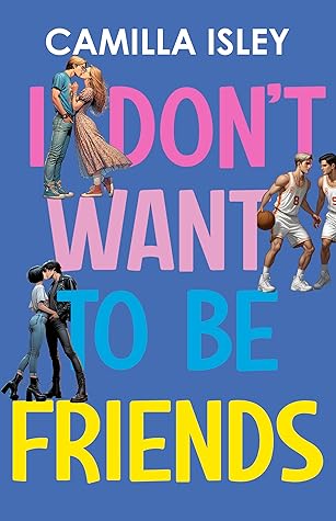 I Don't Want To Be Friends (Just Friends, #3)