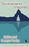 Switzerland Inspired: Haiku and Senryu Poetry