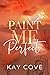 Paint Me Perfect (Love, Me & the 303, #1)