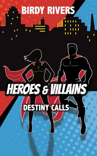 Hereos and Villains: Destiny Calls (Hereos & Villains Series Book 1)