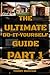 The Ultimate Do-It-Yourself Guide Part: 1
