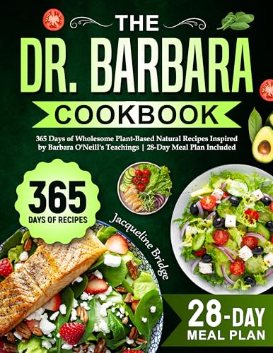 The Dr. Barbara Cookbook: 365 Days of Wholesome Plant-Based Natural Recipes Inspired by Barbara O'Neill's Teachings | 28-Day Meal Plan Included (Kindle Edition)