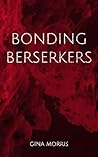 Bonding Berserkers