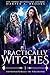 Practically Witches: A New Adult Urban Fantasy Novel (Supernaturals in Training Book 1)