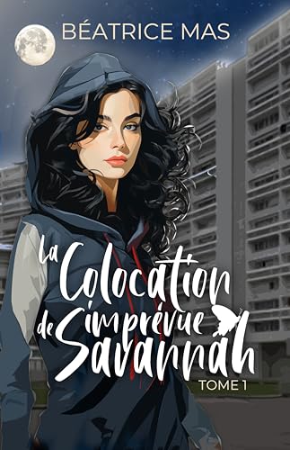 La Colocation imprévue de Savannah Tome 1 romance au bureau: Un PDG au passé trouble,, une femme de ménage à protéger, une romance explosive (À nos illusions et à nos espoirs t. 3) (French Edition)