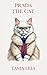PRADA THE CAT by Tama Leia PRADA THE CAT by Tama Leia