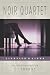Noir Quartet by C. J. Thomas