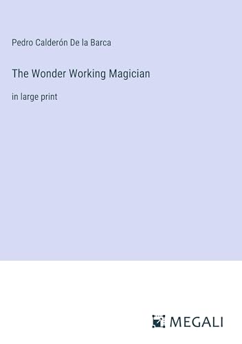 The Wonder Working Magician: in large print