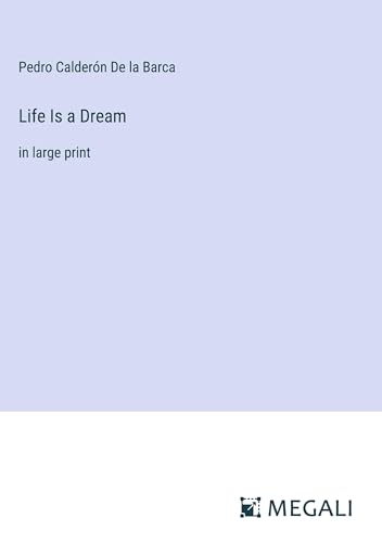Life Is a Dream: in large print