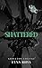 Shattered