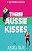 Three Aussie Kisses: A collection of heartwarming short romances (Short & Swoony Romance Book 1)