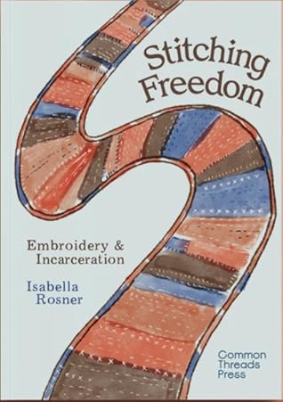 Stitching Freedom: Embroidery & Incarceration