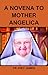 A Novena To Mother Angelica by Fr Joey James