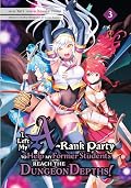 I Left my A-Rank Party to Help My Former Students Reach the Dungeon Depths! Vol. 3
