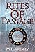 Rites of Passage by M. D. Presley Rites of Passage by M. D. Presley