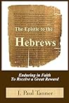 Hebrews: An Enduring Faith to Gain a Great Reward Hebrews: An Enduring Faith to Gain a Great Reward
