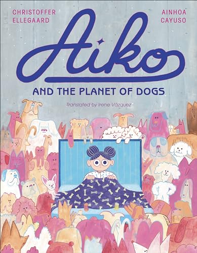 Aiko and the Planet of Dogs (Hardcover)