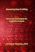 Mastering Data Profiling. Advanced Techniques for Insightful Analysis.