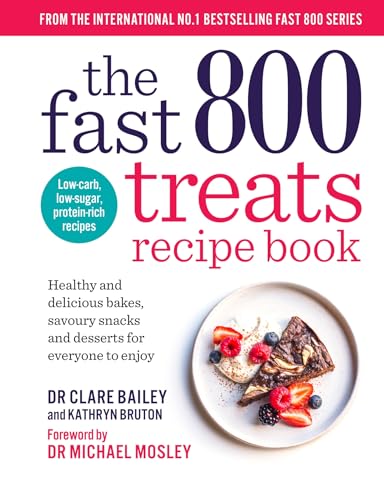 The Fast 800 Treats Recipe Book: Healthy and Delicious Bakes, Savoury Snacks and Desserts for Everyone to Enjoy (Kindle Edition)