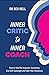 Inner Critic to Inner Coach: How to Heal the Impostor Syndrome, End Self-Sabotage and Own Your Greatness
