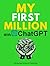 MY FIRST MILLION With ChatGPT: How to Make Money Online Using Artificial Intelligence. Achieve Business Success with a Blueprint to Master ChatGPT and Profit from Millionaire Prompts