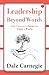 Leadership Beyond Words: Dale Carnegie’s Legacy for Today’s World