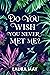Do You Wish You Never Met Me?