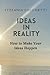Ideas in Reality: Making Your Ideas Happen (Stefania Lucchetti - Creativity, entrepreneurship and leadership)