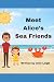 Meet Alice's Sea Friends