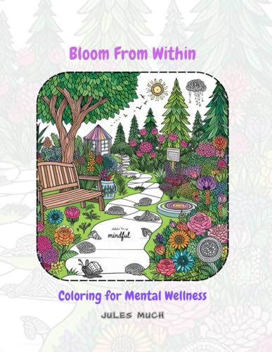 Bloom From Within: Coloring for Mental Wellness: Unleash Your Inner Artist: Coloring for Relaxation & Emotional Exploration (Paperback)