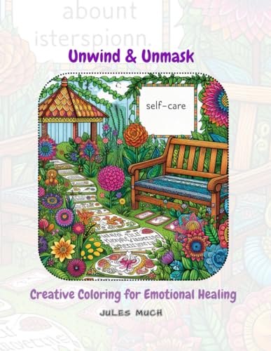 Unwind & Unmask: Creative Coloring for Emotional Healing: Unwind, Color, & Heal: Empowering Designs for Emotional Well-being (Paperback)