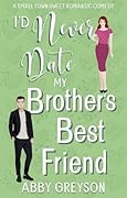 I'd Never Date my Brother's Best Friend
