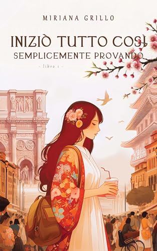 Iniziò tutto così, semplicemente provando (Italian Edition)