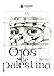 Ojos de palestina. Parte I