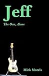 Jeff: The One, Alone (Kindle `Black & White edition) Jeff: The One, Alone (Kindle `Black & White edition)