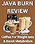 Java Burn Review - Coffee For Weight Loss & Boost Metabolism ... by Mr. Vijay