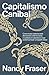 Capitalismo Canibal: Como nosso sistema está devorando a nossa democracia, o cuidado e o planeta e o que podemos fazer a respeito disso