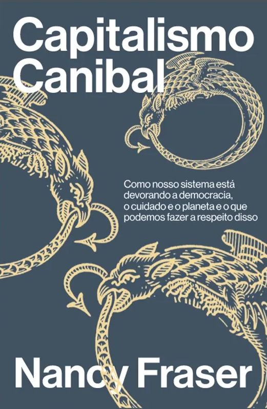 Capitalismo Canibal: Como nosso sistema está devorando a nossa democracia, o cuidado e o planeta e o que podemos fazer a respeito disso