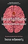 Imortalidade - Uma história de amor by Dana Schwartz