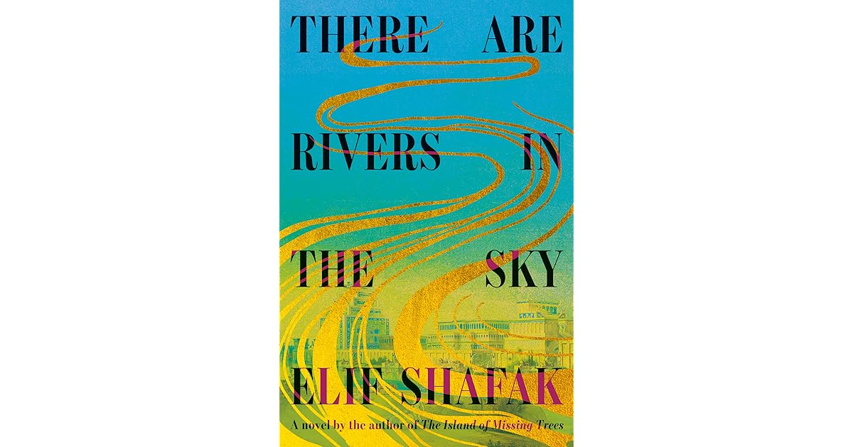 Book giveaway for There Are Rivers in the Sky by Elif Shafak Jul 01-Jul