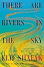 There Are Rivers in the Sky by Elif Shafak
